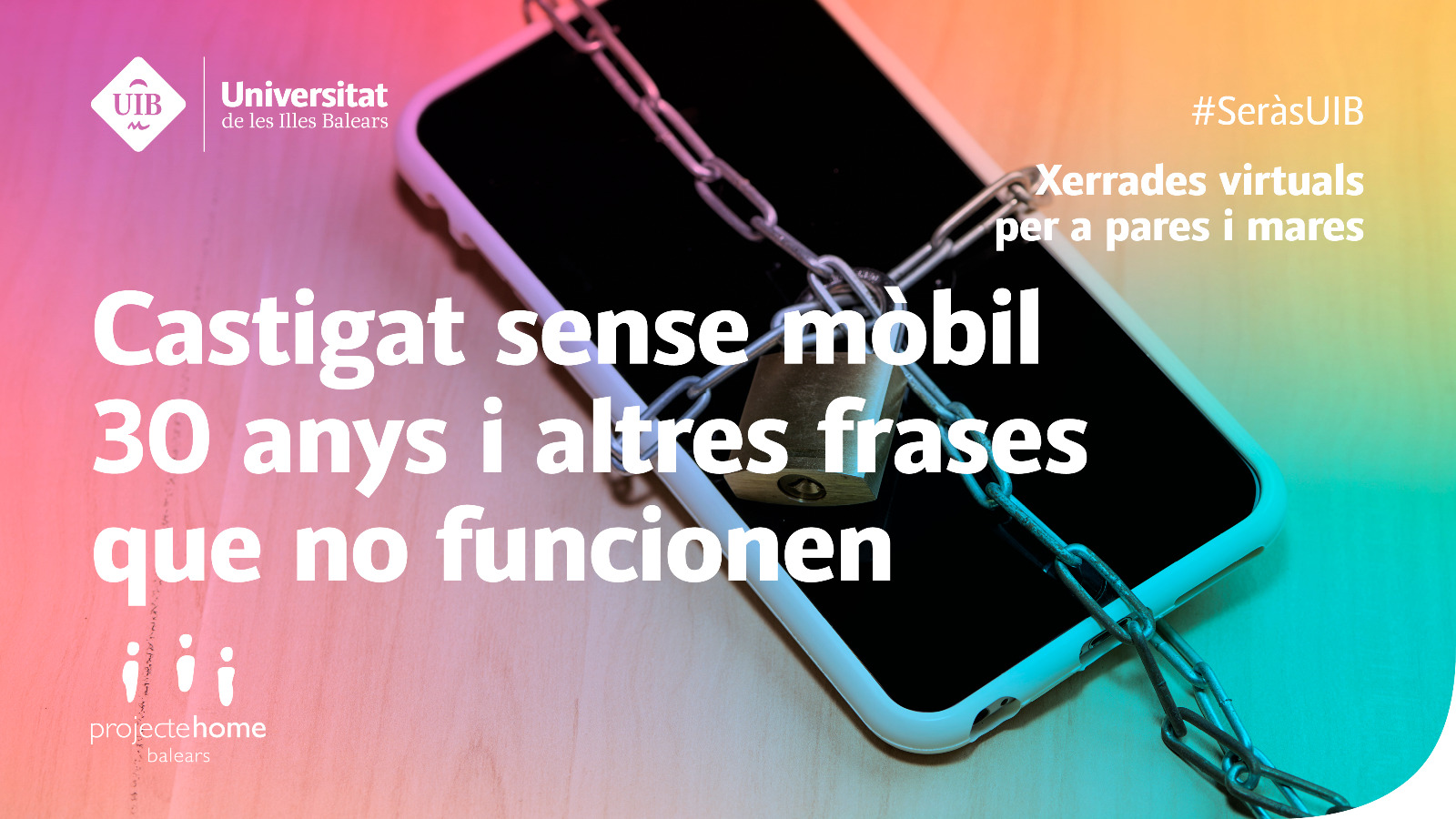 «Castigat sense mòbil 30 anys i altres frases que no funcionen». Xerrada SeràsUIB